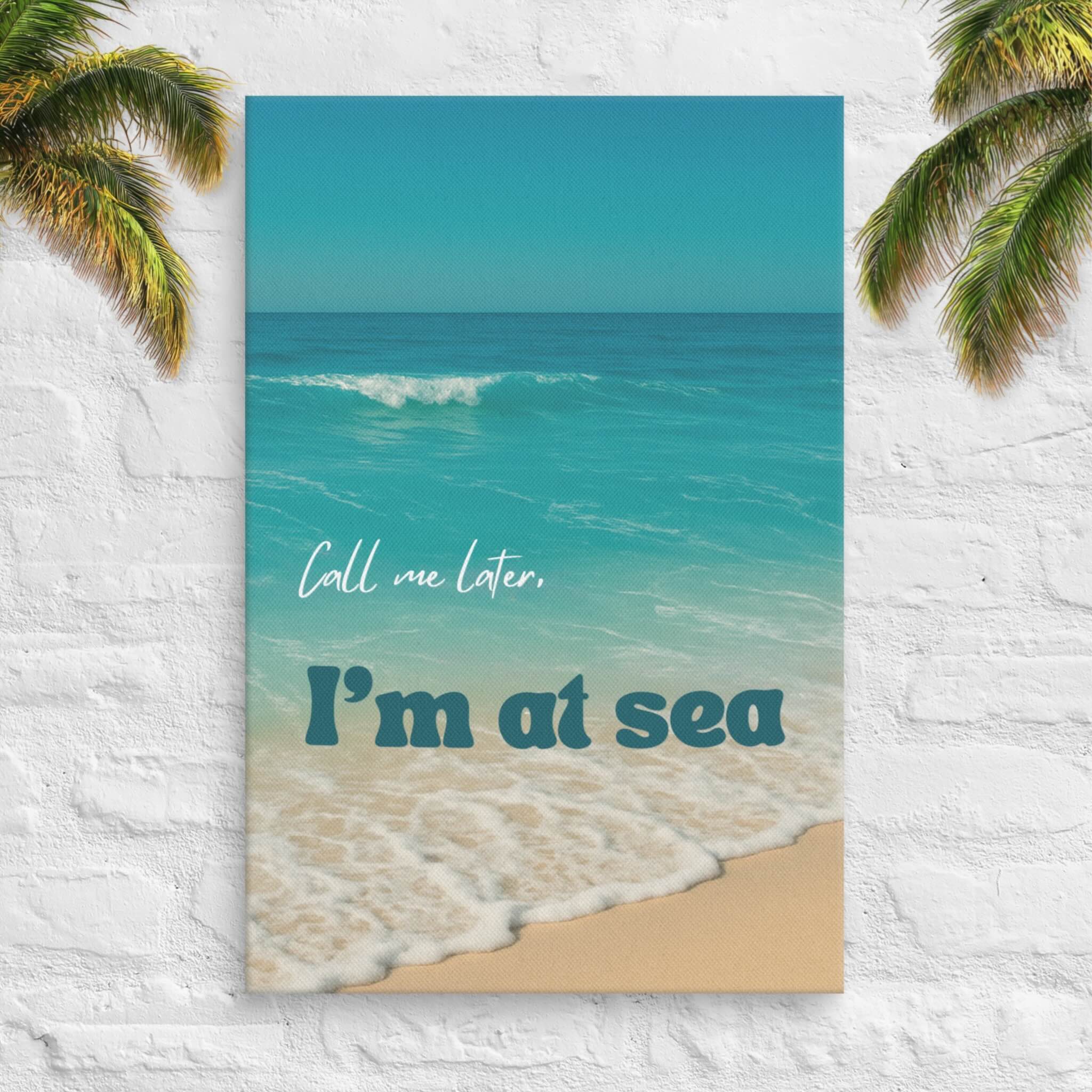 Call Me Later – I’m at Sea canvas with beach photography