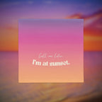 Gradient square pillow case with 'Call me later, I'm at sunset' text